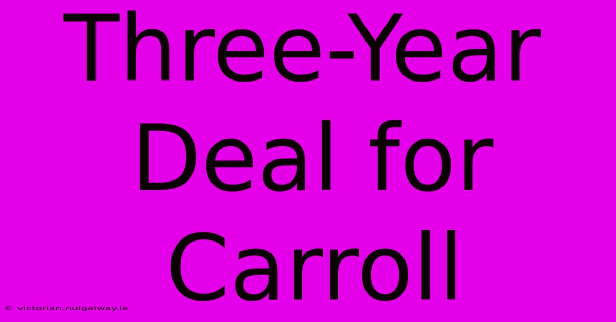 Three-Year Deal For Carroll