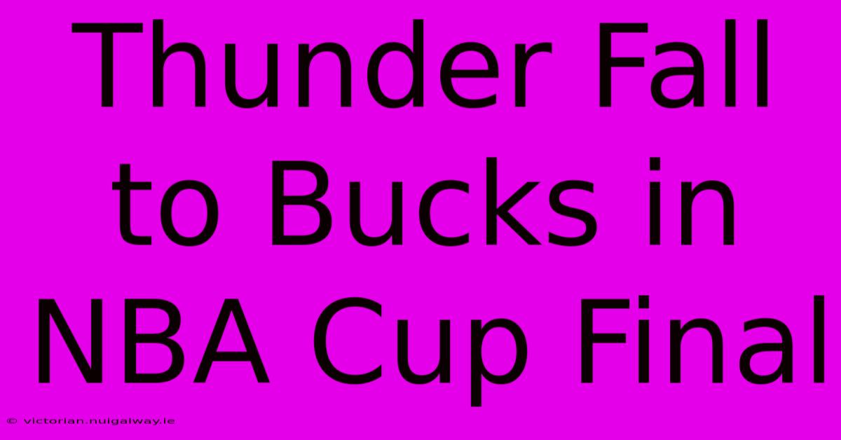 Thunder Fall To Bucks In NBA Cup Final