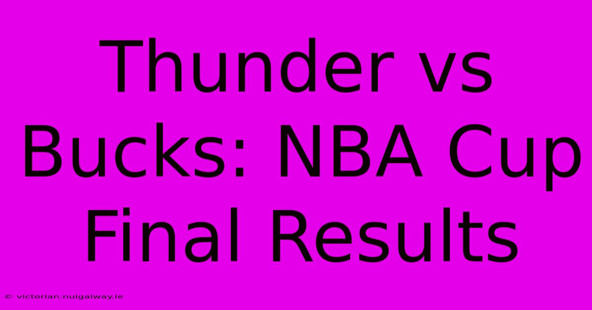 Thunder Vs Bucks: NBA Cup Final Results