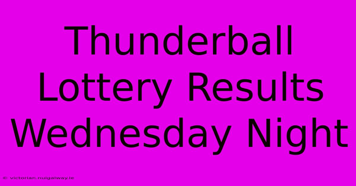 Thunderball Lottery Results Wednesday Night