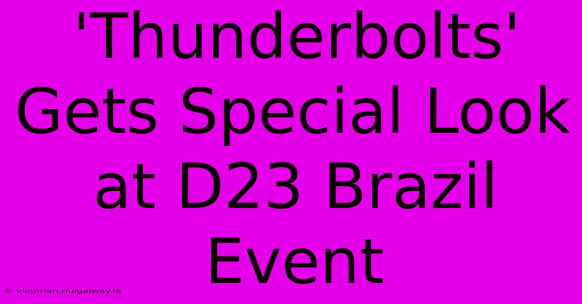 'Thunderbolts' Gets Special Look At D23 Brazil Event