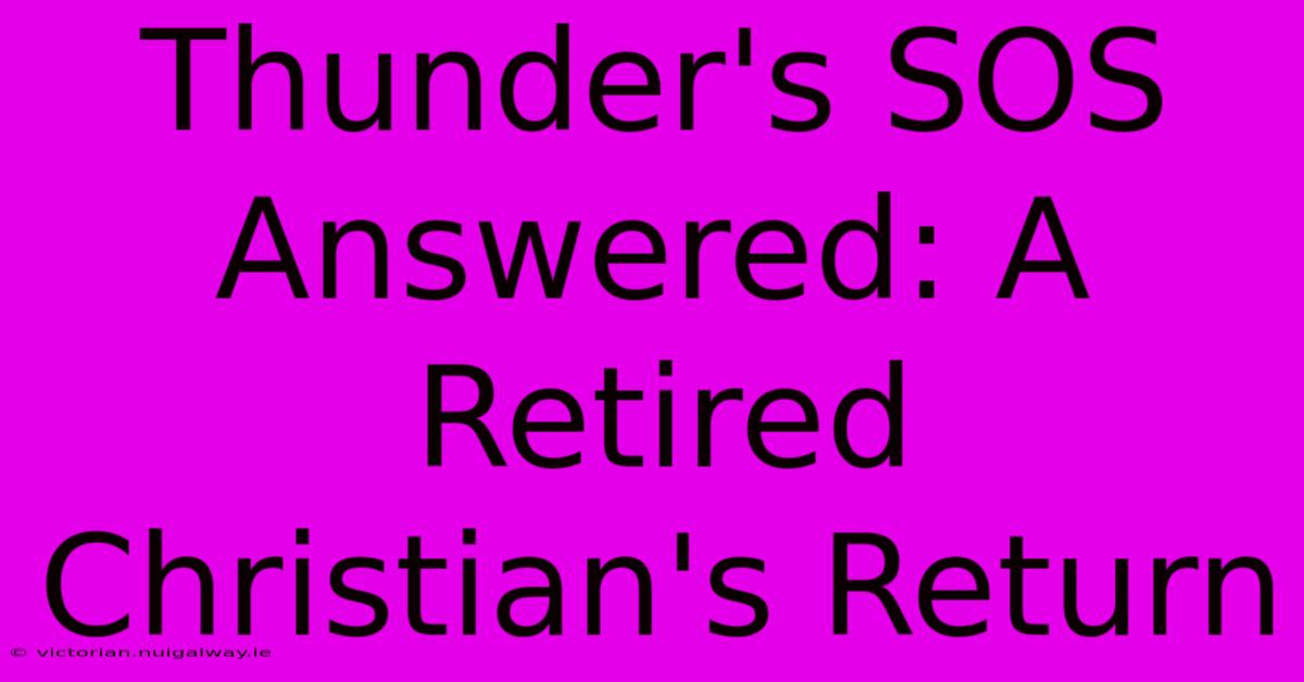 Thunder's SOS Answered: A Retired Christian's Return