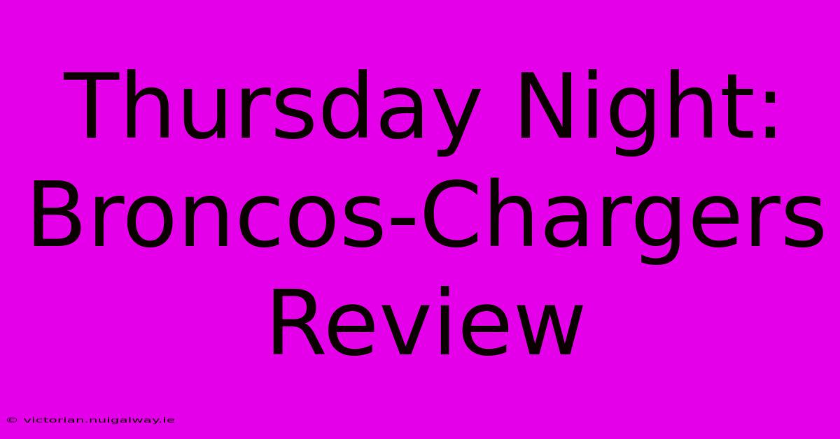 Thursday Night: Broncos-Chargers Review