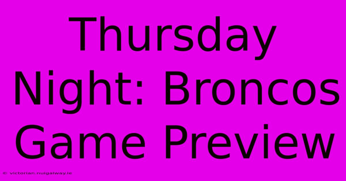 Thursday Night: Broncos Game Preview