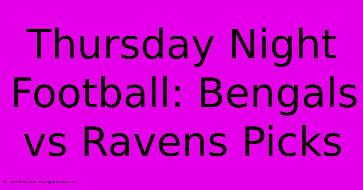 Thursday Night Football: Bengals Vs Ravens Picks