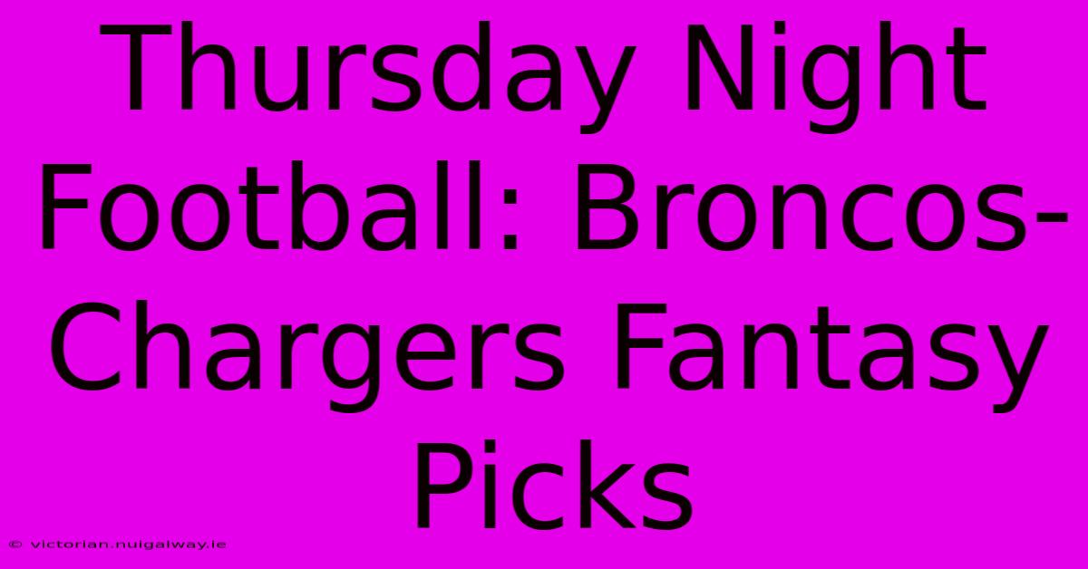 Thursday Night Football: Broncos-Chargers Fantasy Picks