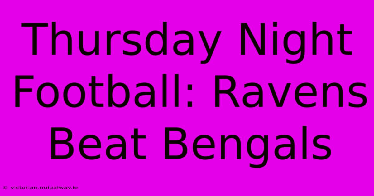 Thursday Night Football: Ravens Beat Bengals