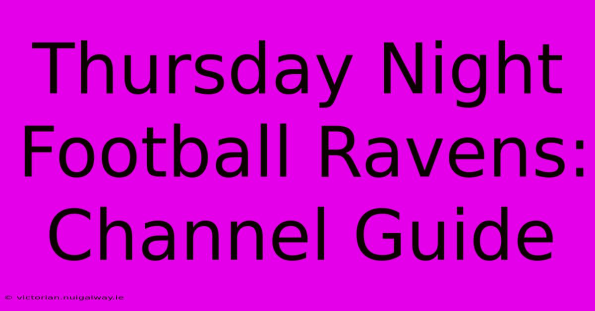 Thursday Night Football Ravens: Channel Guide