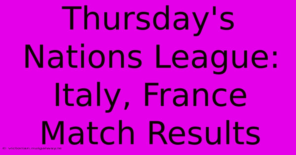 Thursday's Nations League: Italy, France Match Results