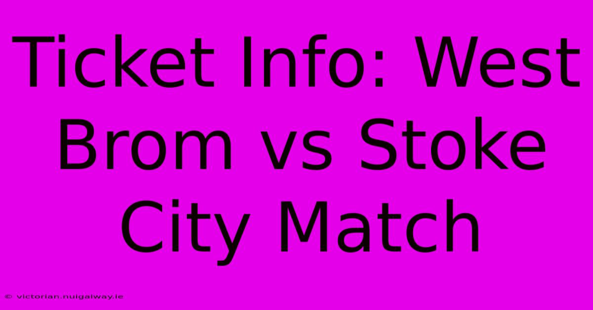 Ticket Info: West Brom Vs Stoke City Match