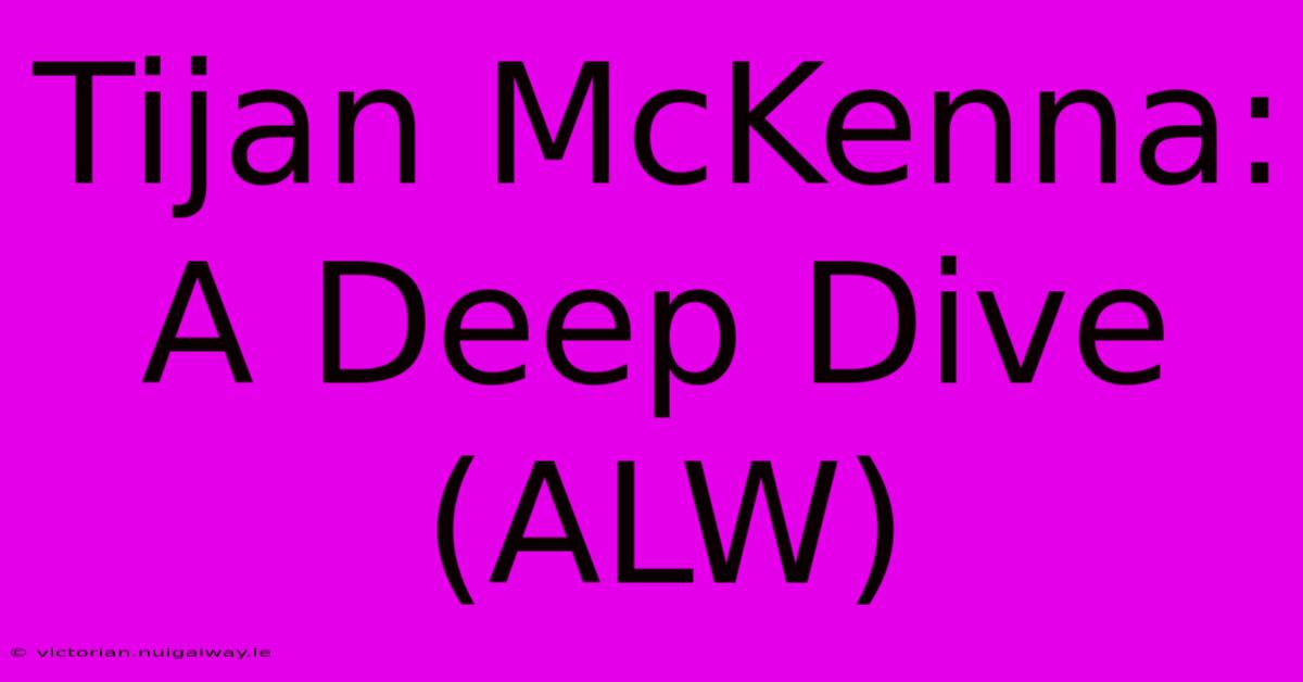 Tijan McKenna: A Deep Dive (ALW)