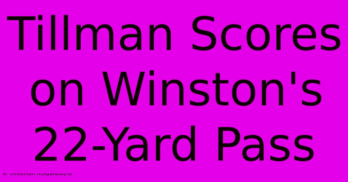 Tillman Scores On Winston's 22-Yard Pass