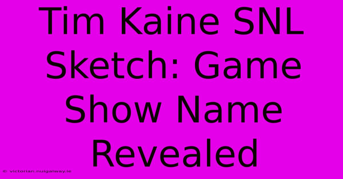 Tim Kaine SNL Sketch: Game Show Name Revealed