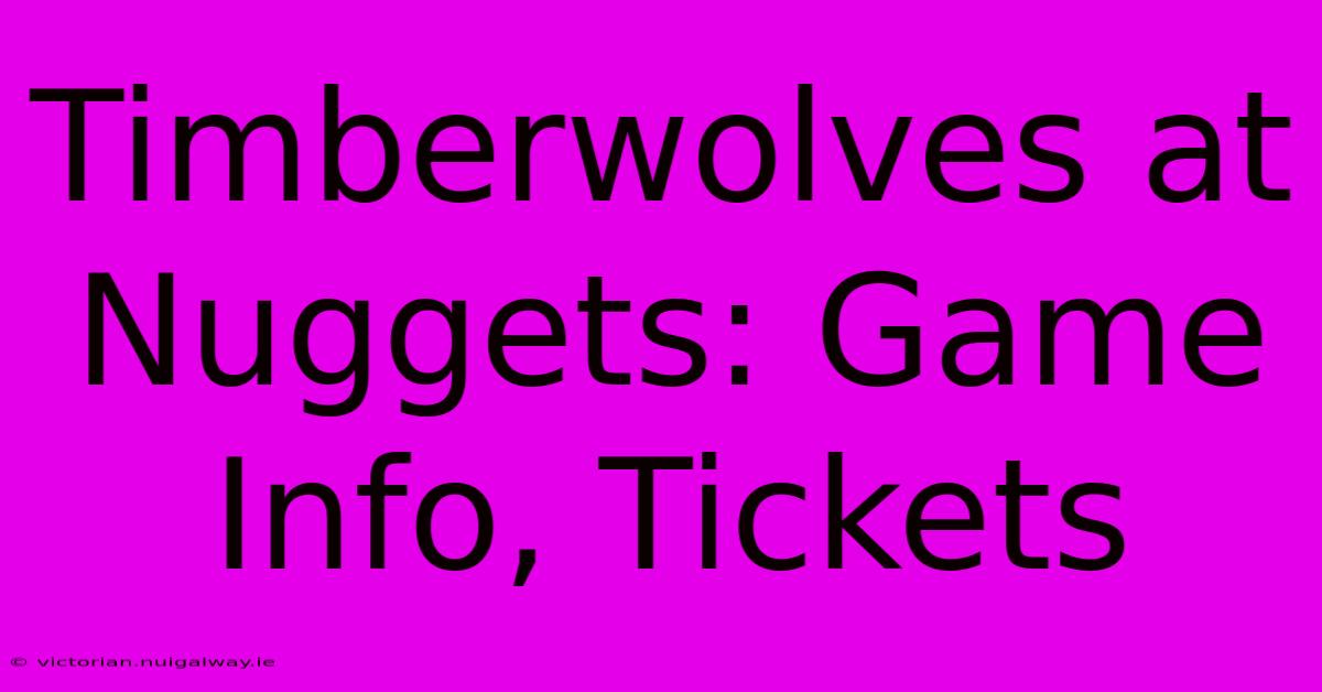 Timberwolves At Nuggets: Game Info, Tickets 