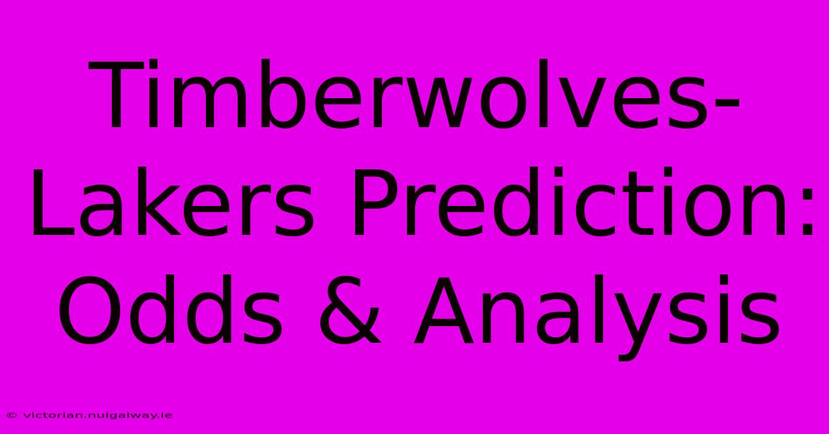 Timberwolves-Lakers Prediction: Odds & Analysis