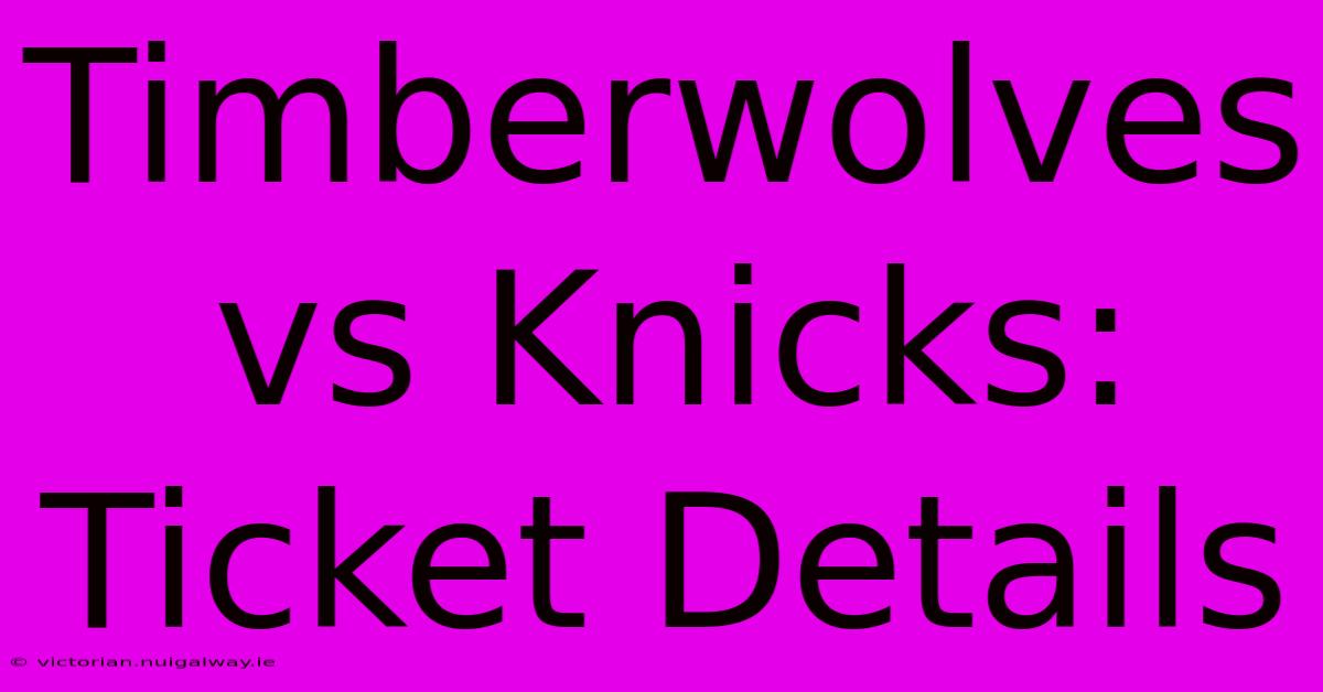 Timberwolves Vs Knicks: Ticket Details