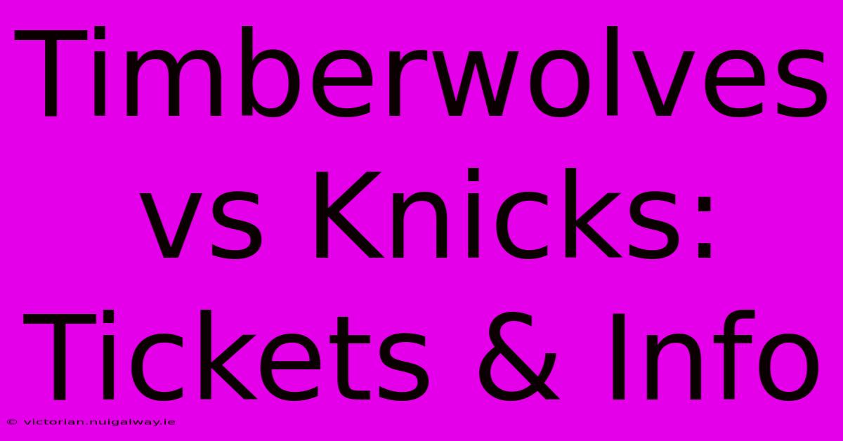 Timberwolves Vs Knicks: Tickets & Info