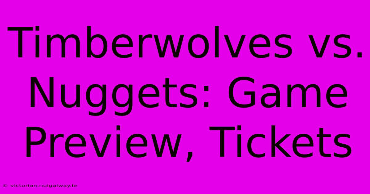 Timberwolves Vs. Nuggets: Game Preview, Tickets