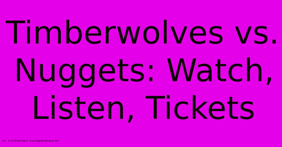 Timberwolves Vs. Nuggets: Watch, Listen, Tickets