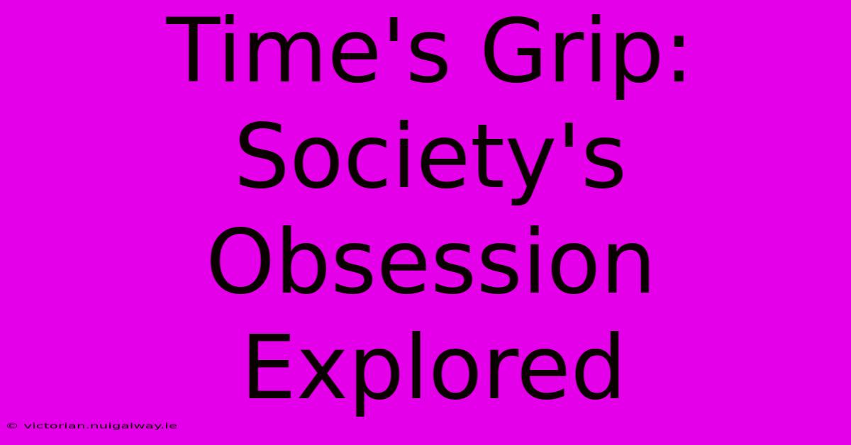 Time's Grip: Society's Obsession Explored