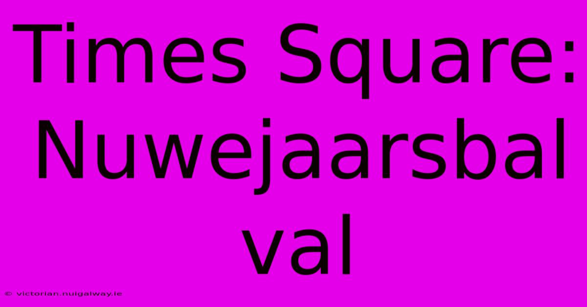 Times Square: Nuwejaarsbal Val