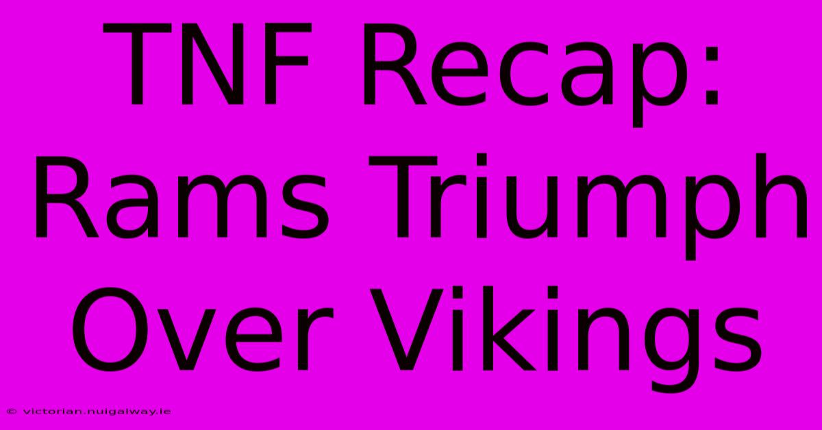 TNF Recap: Rams Triumph Over Vikings 