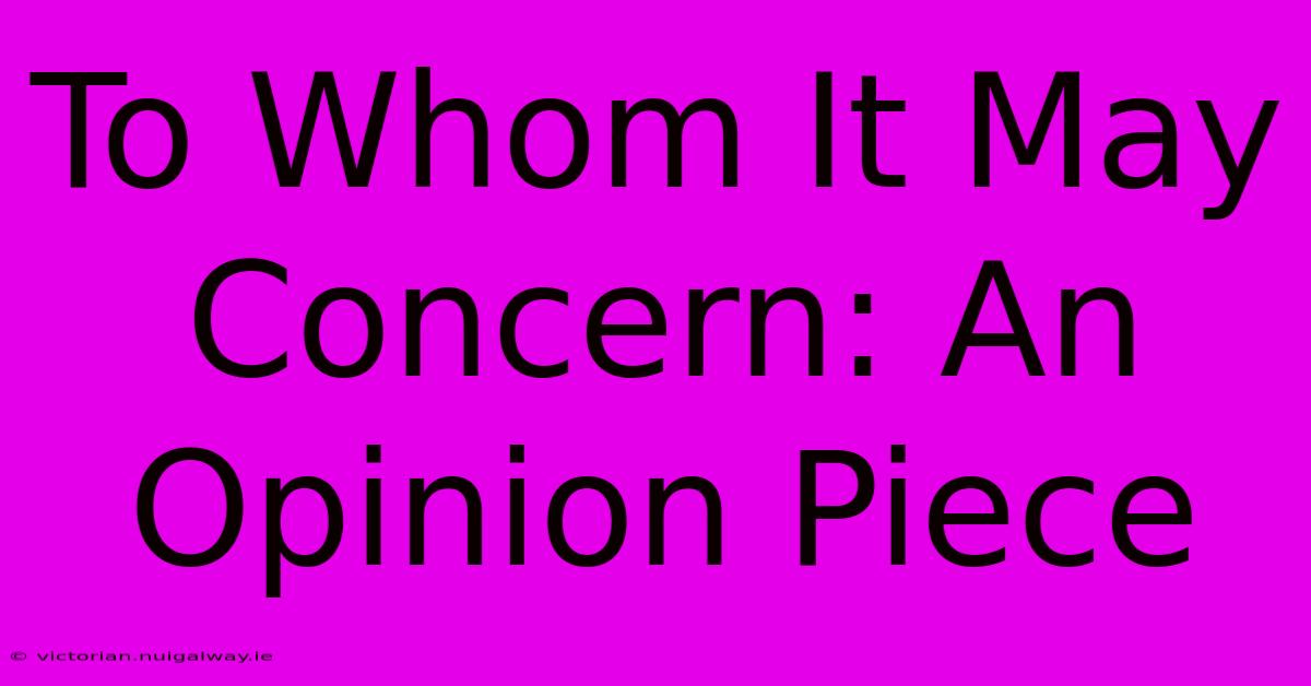 To Whom It May Concern: An Opinion Piece