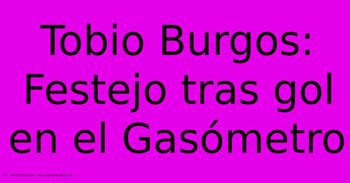 Tobio Burgos: Festejo Tras Gol En El Gasómetro 