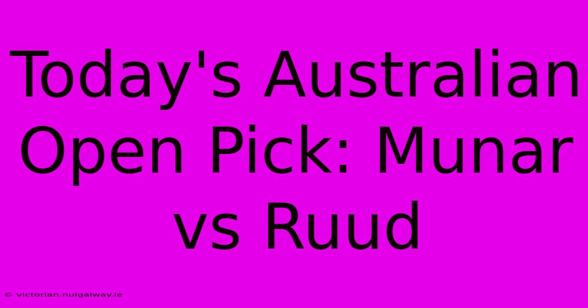 Today's Australian Open Pick: Munar Vs Ruud