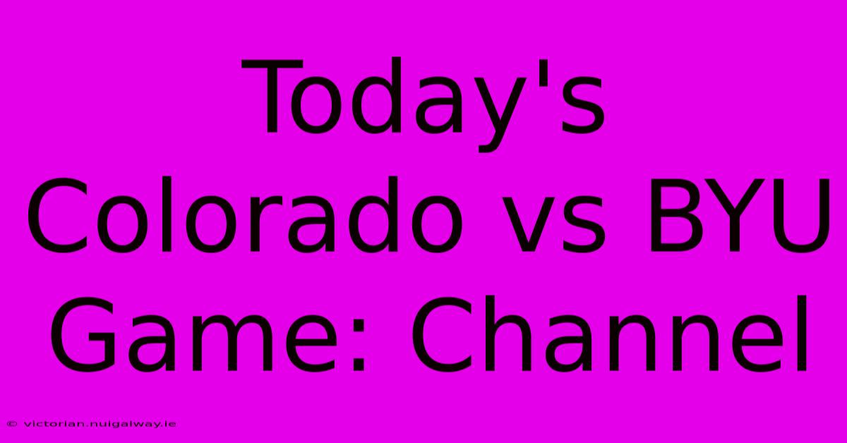 Today's Colorado Vs BYU Game: Channel