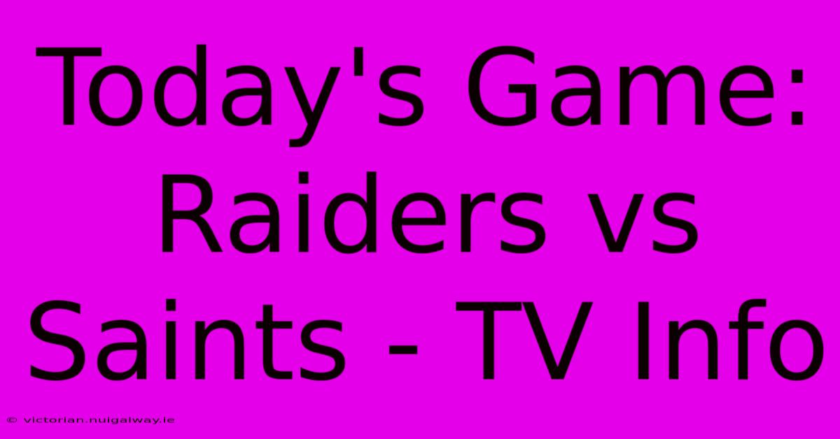 Today's Game: Raiders Vs Saints - TV Info