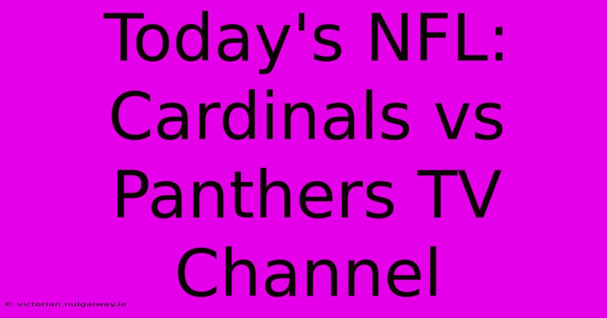 Today's NFL: Cardinals Vs Panthers TV Channel