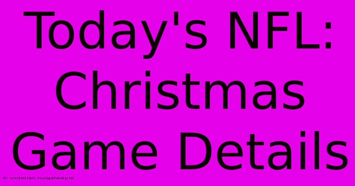 Today's NFL: Christmas Game Details