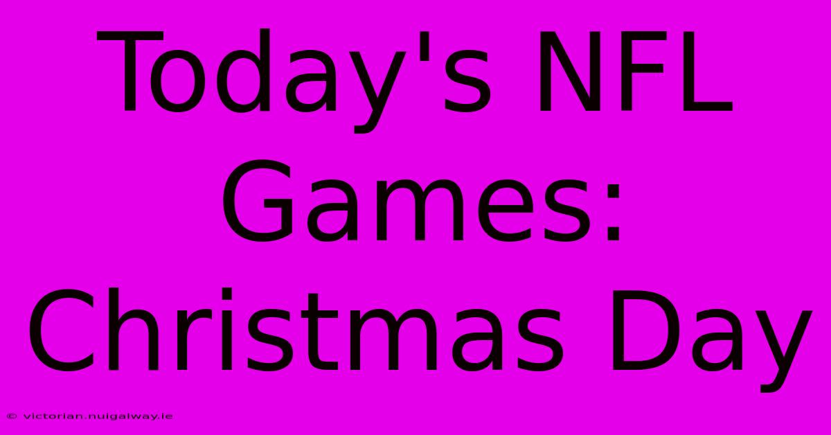 Today's NFL Games: Christmas Day