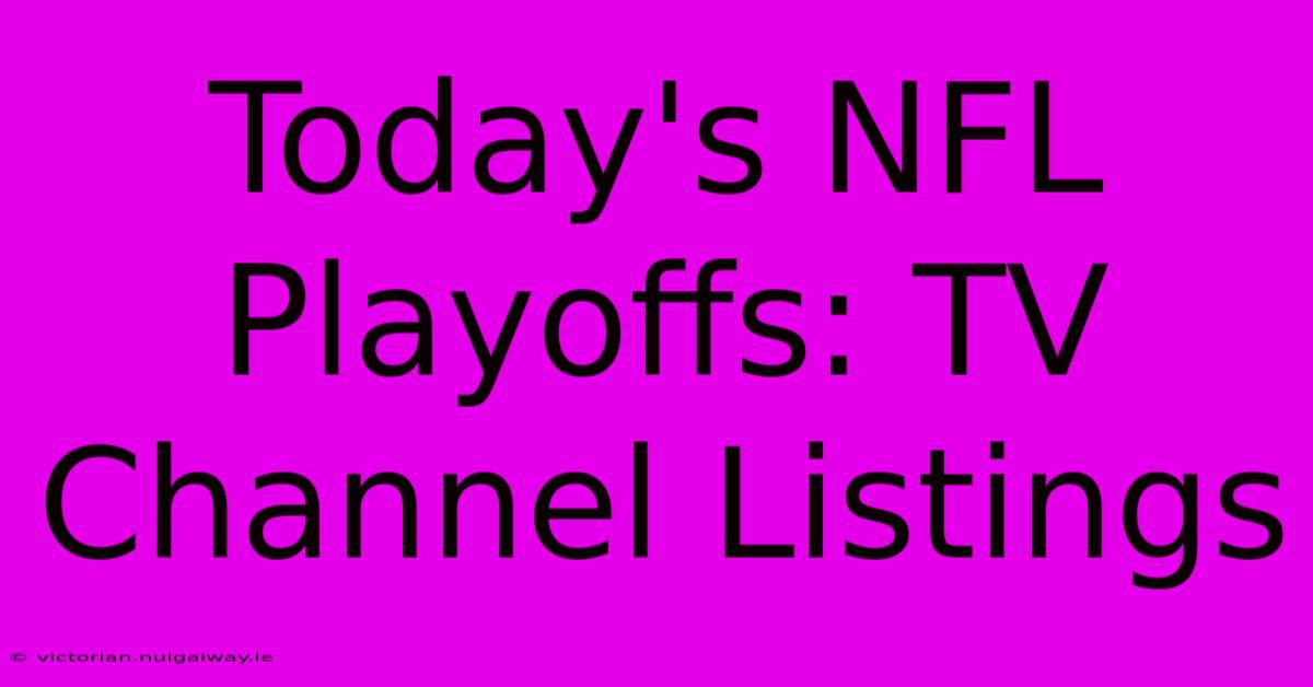 Today's NFL Playoffs: TV Channel Listings