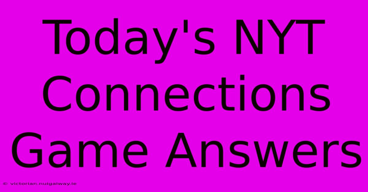 Today's NYT Connections Game Answers