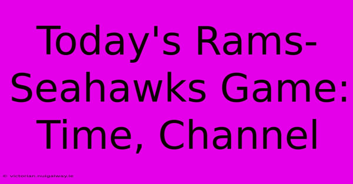 Today's Rams-Seahawks Game: Time, Channel