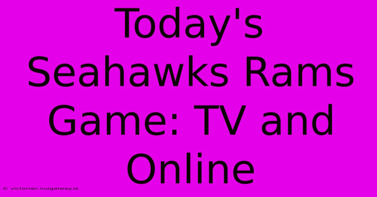 Today's Seahawks Rams Game: TV And Online