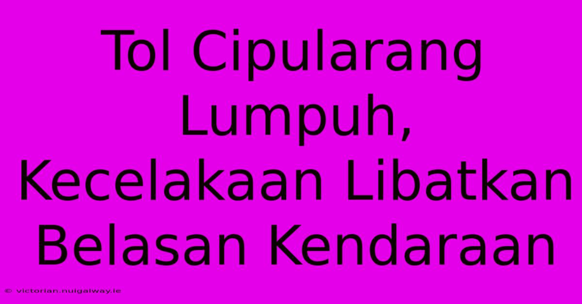 Tol Cipularang Lumpuh, Kecelakaan Libatkan Belasan Kendaraan 