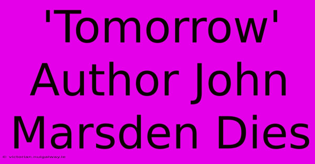 'Tomorrow' Author John Marsden Dies