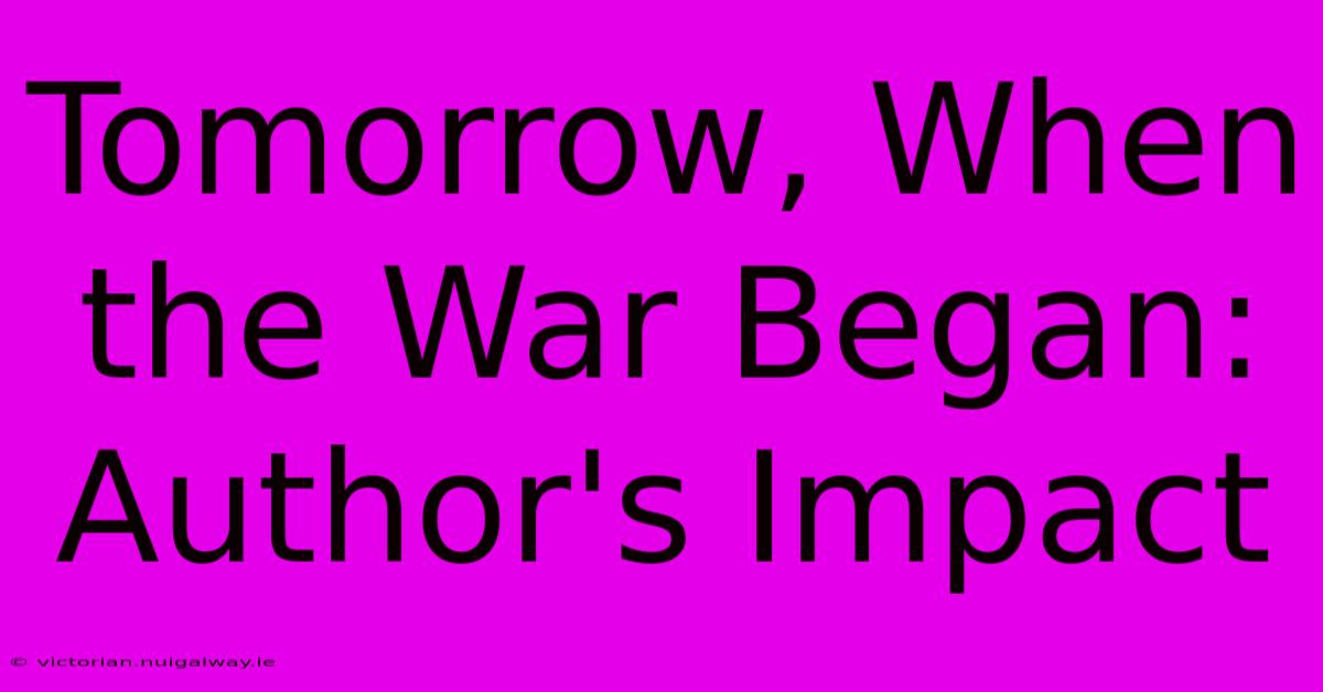 Tomorrow, When The War Began: Author's Impact