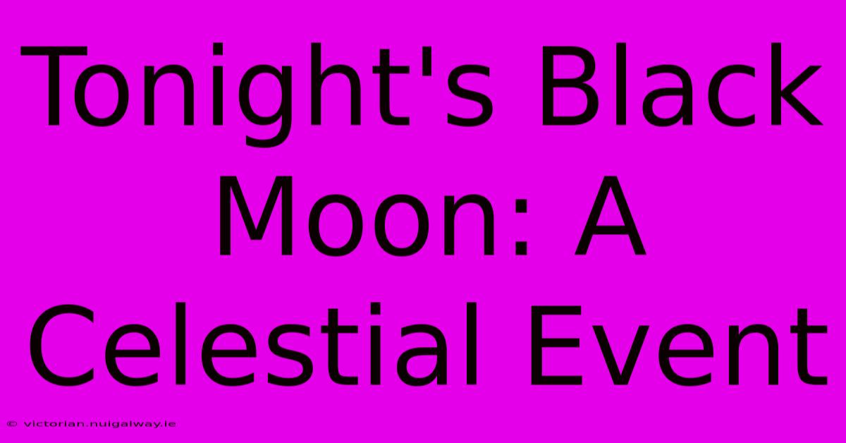 Tonight's Black Moon: A Celestial Event