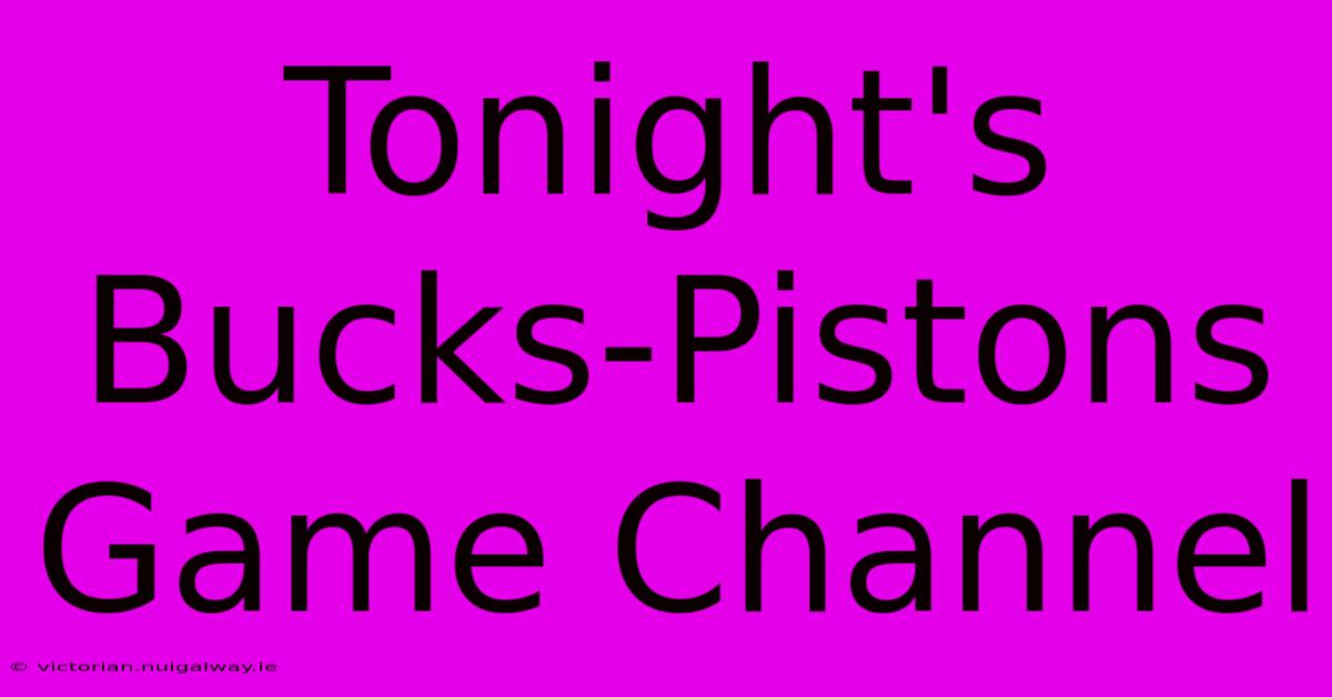 Tonight's Bucks-Pistons Game Channel