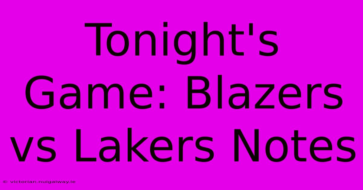 Tonight's Game: Blazers Vs Lakers Notes