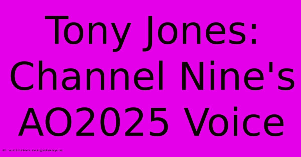 Tony Jones: Channel Nine's AO2025 Voice