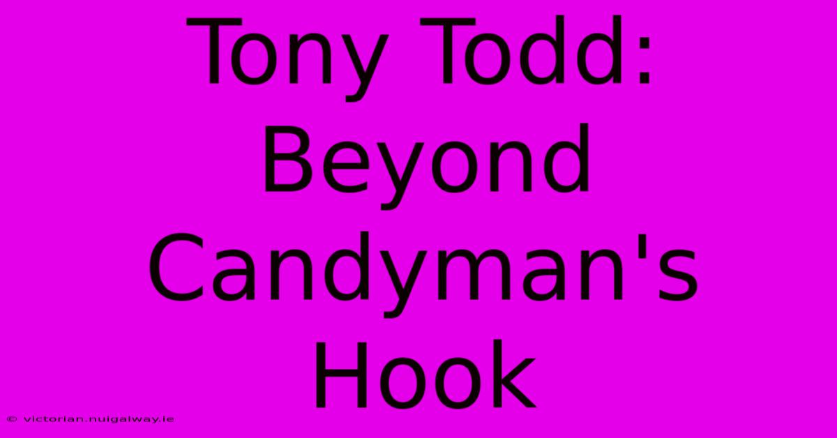 Tony Todd: Beyond Candyman's Hook