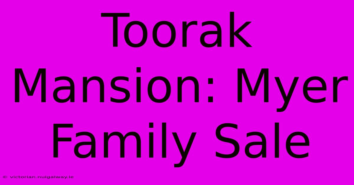 Toorak Mansion: Myer Family Sale