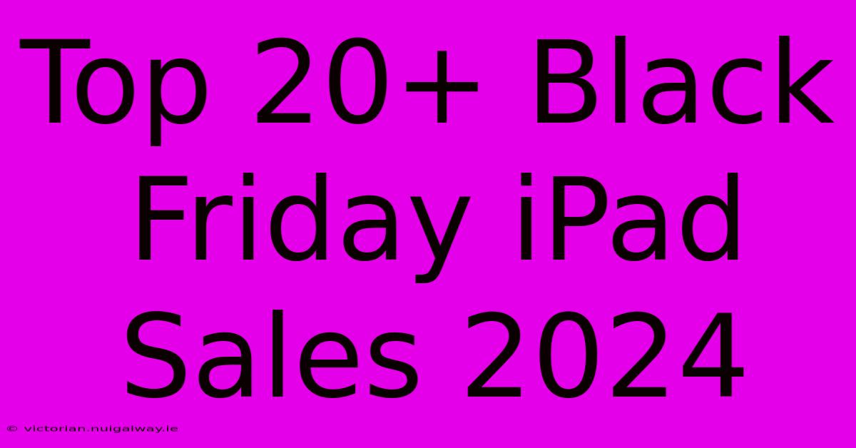 Top 20+ Black Friday IPad Sales 2024