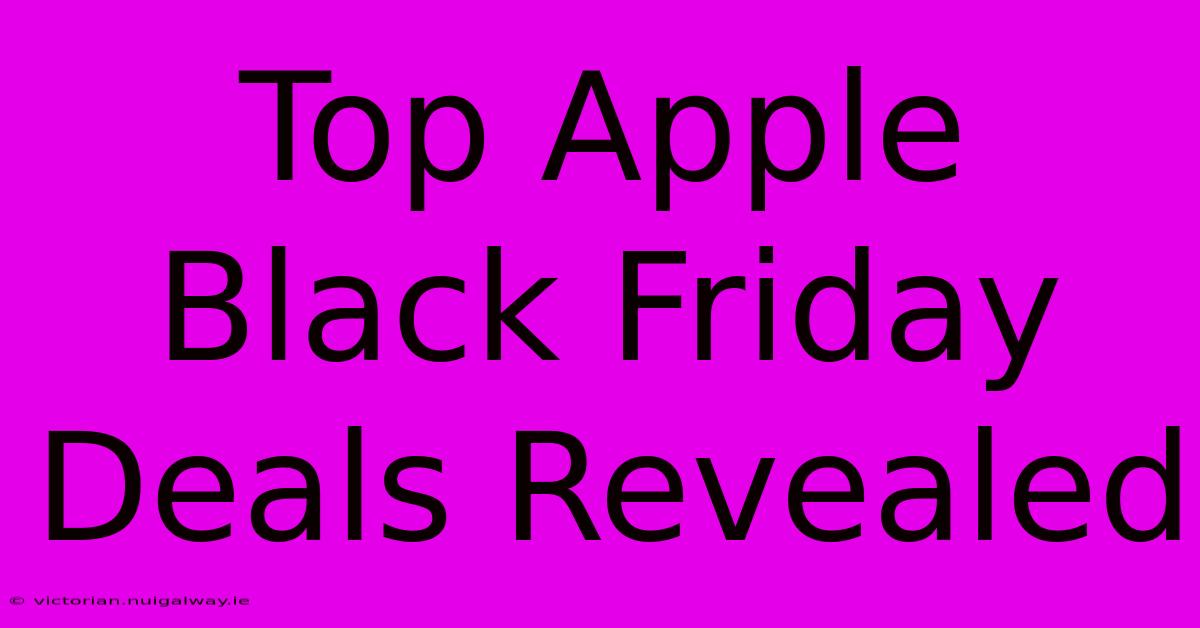 Top Apple Black Friday Deals Revealed