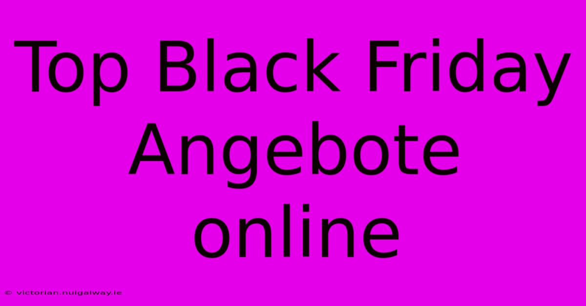 Top Black Friday Angebote Online